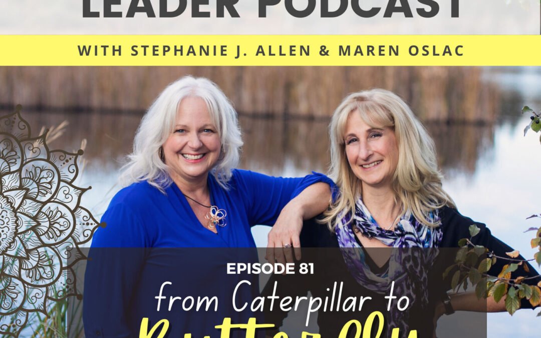 81: From Caterpillar to Butterfly: Your Metamorphosis