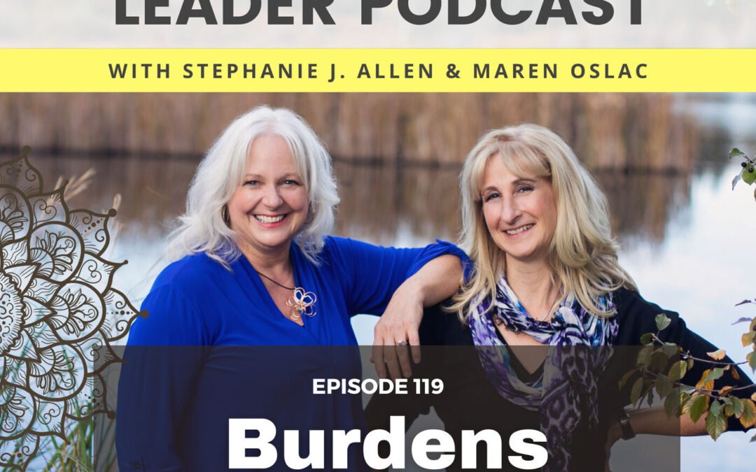 119: Burdens to Blessings